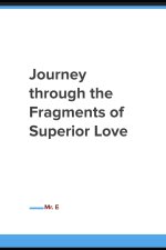 Journey through the Fragments of Superior Love