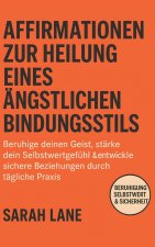 Affirmationen zur Heilung eines ängstlichen Bindungsstils