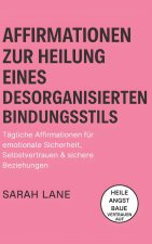 Affirmationen zur Heilung eines desorganisierten Bindungsstils