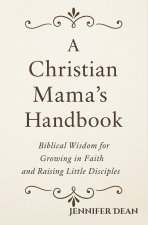 A Christian Mama's Handbook