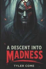 A Descent Into Madness