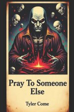 Pray To Someone Else