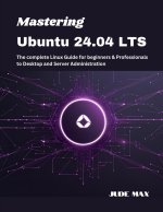 Mastering Ubuntu 24.04 LTS