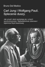 Carl Jung i Wolfgang Pauli. Splecenie duszy