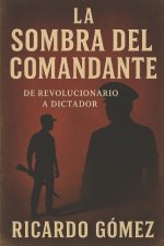 La Sombra del Comandante