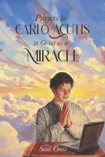 Prayers to Carlo Acutis to Grant Us a Miracle