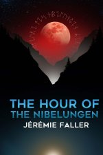 THE HOUR OF THE NIBELUNGEN