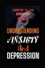 UNDERSTANDING ANXIETY AND DEPRESSION