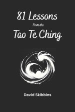 81 LESSONS FROM THE TAO TE CHING