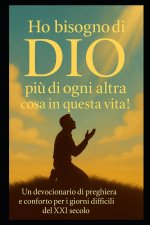 HO BISOGNO DI DIO PIÙ DI OGNI ALTRA COSA IN QUESTA VITA