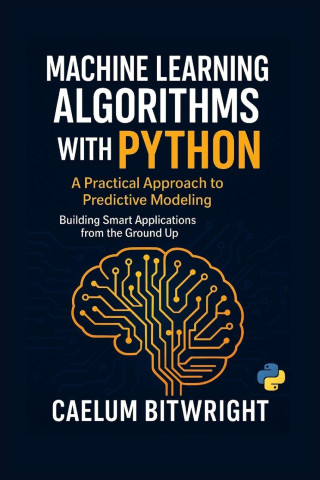 Machine Learning Algorithms with Python