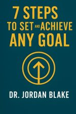 7 Steps to Set and Achieve Any Goal