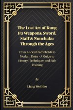 The Lost Art of Kung Fu Weapons
