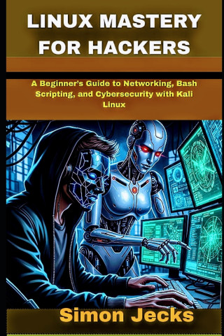 LINUX MASTERY FOR HACKERS