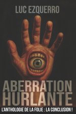 Aberration Hurlante - Une anthologie de la folie - Volume 4