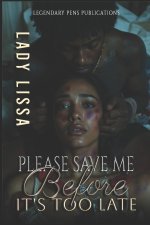Please Save Me Before It's Too Late