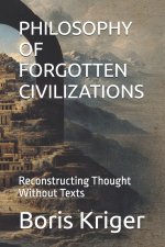 PHILOSOPHY OF FORGOTTEN CIVILIZATIONS