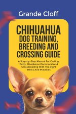 CHIHUAHUA DOG TRAINING, BREEDING AND CROSSING GUIDE