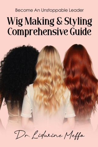 WIG MAKING AND STYLING COMPREHENSIVE GUIDE