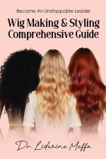 WIG MAKING AND STYLING COMPREHENSIVE GUIDE