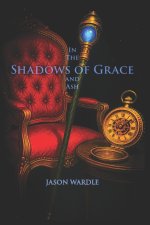 In the Shadows of Grace and Ash