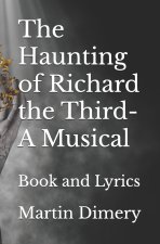 The Haunting of Richard the Third- A Musical