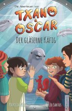 Txano und Oscar 10 - Der gläserne Käfig