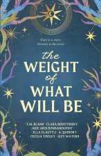 The Weight of What Will Be