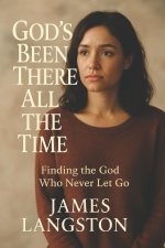 God's Been There All the Time