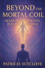 BEYOND THE MORTAL COIL