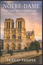 NOTRE-DAME The Soul of Paris Reborn