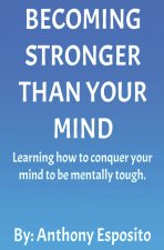Becoming Stronger Than Your Mind