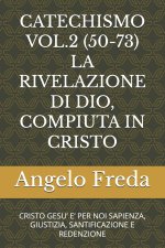 CATECHISMO VOL.2 (50-73) LA RIVELAZIONE DI DIO, COMPIUTA IN CRISTO