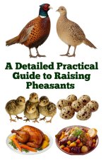 A Detailed Practical Guide to Raising Pheasants