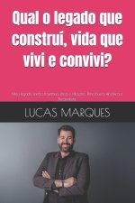Qual o legado que construí, vida que vivi e convivi?