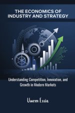 THE ECONOMICS OF INDUSTRY AND STRATEGY