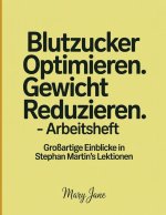 Blutzucker Optimieren. Gewicht Reduzieren. - Arbeitsheft