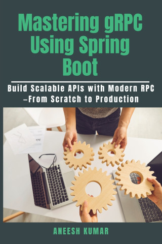 Mastering gRPC Using Spring Boot