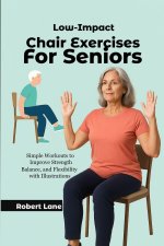 Low-Impact Chair Exercises for Seniors