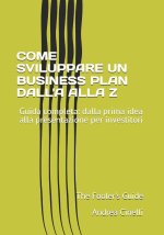 COME SVILUPPARE UN BUSINESS PLAN DALL'A ALLA Z
