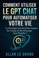 COMMENT UTILISER LE GPT CHAT POUR AUTOMATISER VOTRE VIE