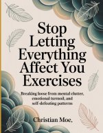 Stop Letting Everything Affect You Exercises