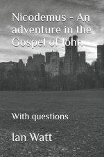 Nicodemus - An adventure in the Gospel of John