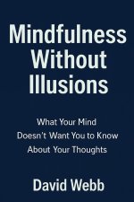 Mindfulness Without Illusions