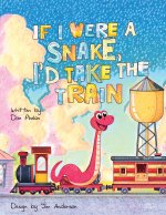 If I Were a Snake, I'd Take the Train.