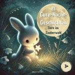 21 Gute Nacht Geschichten - Tiere im Zauberwald