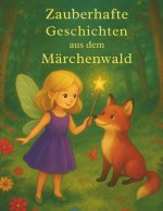 Zauberhafte Geschichten aus dem Märchenwald