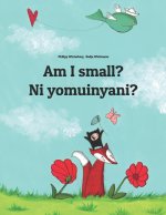 Am I small? Ni yomuinyani?