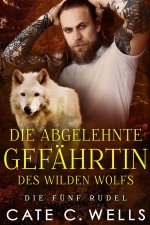Die Abgelehnte Gefährtin des Wilden Wolfs