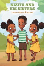 Kizito and his Sisters Learn About Respect